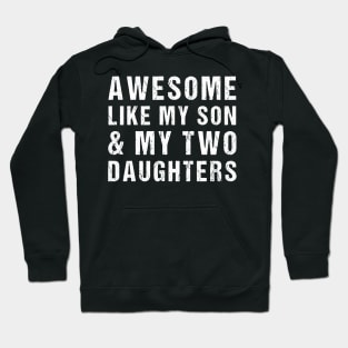 Awesome Like My Son and My Two Daughters Hoodie